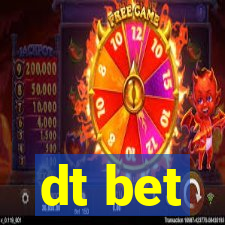 dt bet